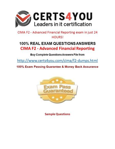 CIMA F2 - Advanced Financial Reporting exam in just 24 HOURS! 100% REAL EXAM QUESTIONS ANSWERS CIMA F2 - Advanced Financial Reporting Buy Complete Questions.