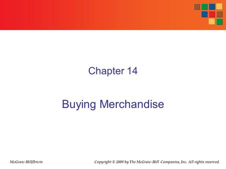 Chapter 14 Buying Merchandise Copyright © 2009 by The McGraw-Hill Companies, Inc. All rights reserved.McGraw-Hill/Irwin.