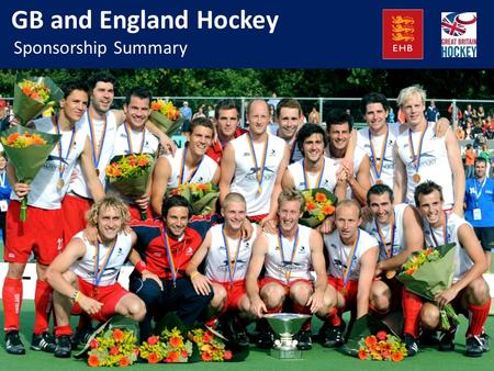 Www.englandhockey.co.uk GB and England Hockey Sponsorship Summary.