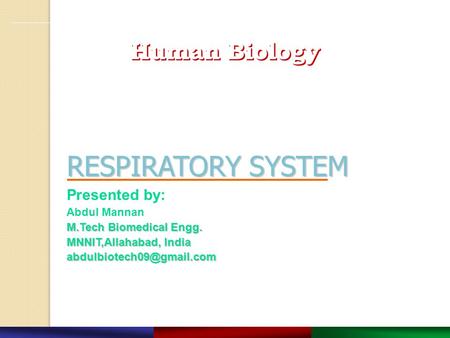 Copyright © 2003 Pearson Education, Inc. publishing as Benjamin Cummings. RESPIRATORY SYSTEM RESPIRATORY SYSTEM Presented by: Abdul Mannan M.Tech Biomedical.