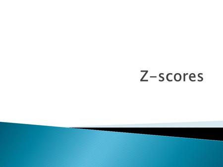  The heights of 16-year-old males are normally distributed with mean 68 inches and a standard deviation 2 inches. Determine the z-score for: ◦ 70.