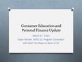 Consumer Education and Personal Finance Update March 27, 2012 Gayla Randel, KSDE Ed. Program Consultant GiGi Wolf, Fed Reserve Bank of KC.