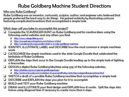 Rube Goldberg Machine Student Directions Who was Rube Goldberg? Rube Goldberg was an inventor, cartoonist, sculptor, author, and engineer who believed.