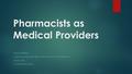 Pharmacists as Medical Providers DON DOWNING CLINICAL PROFESSOR, UNIV. OF WA SCHOOL OF PHARMACY SEATTLE, WA