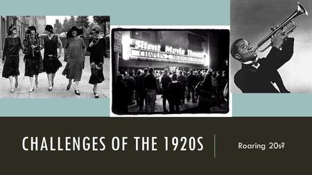 CHALLENGES OF THE 1920S Roaring 20s?. NEW TECHNOLOGY! MASS PRODUCED!!  The 1920s saw an economic BOOM !  The standard of living rose because of new.