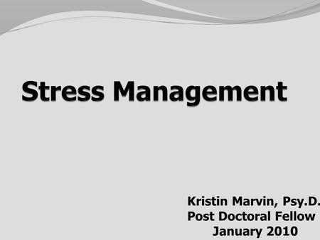 Kristin Marvin, Psy.D. Post Doctoral Fellow January 2010.