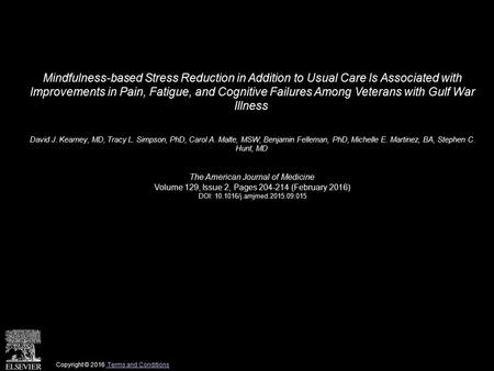 Mindfulness-based Stress Reduction in Addition to Usual Care Is Associated with Improvements in Pain, Fatigue, and Cognitive Failures Among Veterans with.