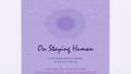 On Staying Human A Multi-Modal Exercise in Wellness for Doctors in Training Gaetan Sgro, MD, Deb Messer BS, MS, Tom Koloc M.Ed., LPC, NCC, Julie B. McCausland,