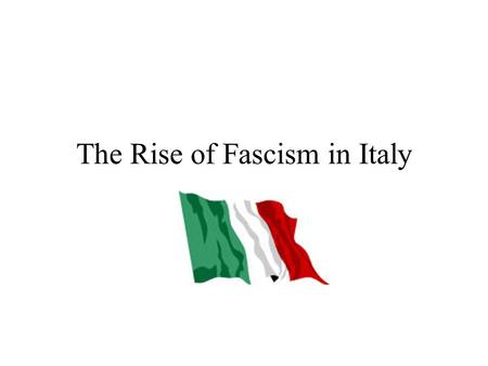 The Rise of Fascism in Italy World War One Italy was originally a member of the Triple Alliance with Germany and Austria In 1914 when war broke out Italy.