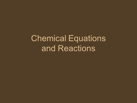 Chemical Equations and Reactions. I Properties and Changes in Matter.