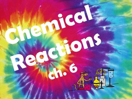 Chemical Reactions ch. 6. Physical Properties melting/boiling points electrical conductivity (metal ions, acids & bases) density color state (solid, liquid,