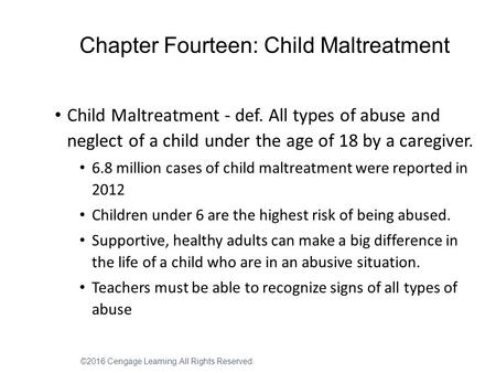 Chapter Fourteen: Child Maltreatment Child Maltreatment - def. All types of abuse and neglect of a child under the age of 18 by a caregiver. 6.8 million.