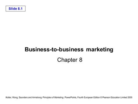 Slide 8.1 Business-to-business marketing Chapter 8.