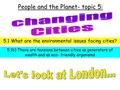 People and the Planet- topic 5: 5.1 What are the environmental issues facing cities? 5.1b) There are tensions between cities as generators of wealth and.