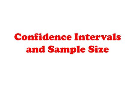 Confidence Intervals and Sample Size. Estimates Properties of Good Estimators Estimator must be an unbiased estimator. The expected value or mean of.