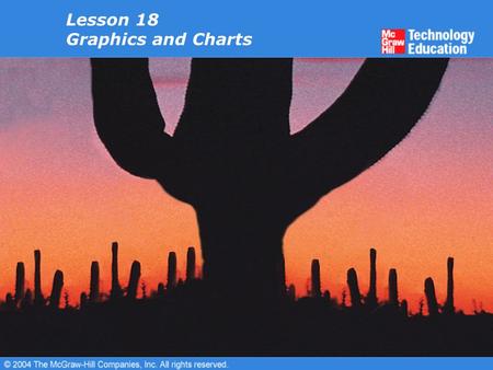 Lesson 18 Graphics and Charts. Overview Insert clip art. Move and format clip art. Create WordArt. Create text boxes. Create shapes. Creating diagrams.