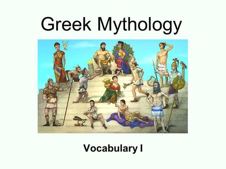 Greek Mythology Vocabulary I.