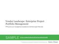 Info-Tech Research Group1 Vendor Landscape: Enterprise Project Portfolio Management PPM grows up to manage the processes around entire program lifecycles.