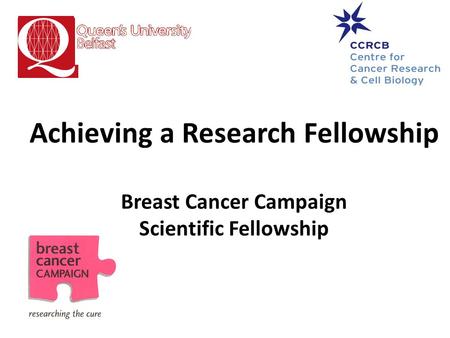 Achieving a Research Fellowship Breast Cancer Campaign Scientific Fellowship.