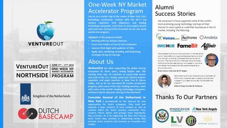 About Us One-Week NY Market Accelerator Program VentureOut has been supporting the global startup ecosystem for three years, having helped over 500 startups.