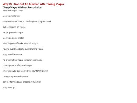 Why Di I Not Get An Erection After Taking Viagra Cheap Viagra Without Prescription levitra vs viagra price viagra deteriorate how much time does it take.