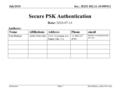 Doc.: IEEE 802.11-10/0899r2 Submission July2010 Dan Harkins, Aruba NetworksSlide 1 Secure PSK Authentication Date: 2010-07-14 Authors: