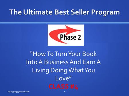 The Ultimate Best Seller Program  “How To Turn Your Book Into A Business And Earn A Living Doing What You Love” CLASS #4.