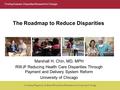 Finding Answers: Disparities Research for Change A National Program of the Robert Wood Johnson Foundation at the University of Chicago The Roadmap to Reduce.