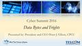 Cyber Summit 2016 Data Bytes and Frights Presented by: President and CEO Peter J. Elliott, CPCU.