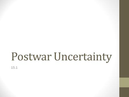 Postwar Uncertainty 15.1. Setting the Stage Due to the horrors of WWI  The Enlightenment belief that progress + reason would always prevail was shattered.