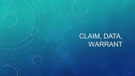 Claim, data, warrant.