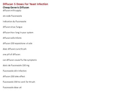 Diflucan 5 Doses For Yeast Infection Cheap Generic Diflucan diflucan milk supply atc code fluconazole indication du fluconazole diflucan sinus fungus diflucan.