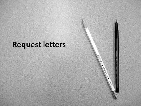 Request letters.