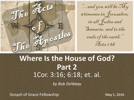 “...and you will be My witnesses in Jerusalem, in all Judea and Samaria, and to the ends of the earth.” Acts 1:8b by Bob DeWaay Gospel of Grace Fellowship.