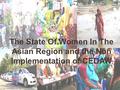 The State Of Women In The Asian Region and the Non Implementation of CEDAW.