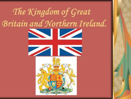 The Kingdom of Great Britain and Northern Ireland.