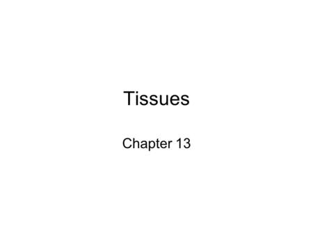 Tissues Chapter 13.