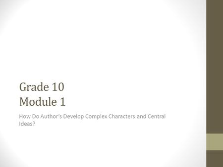 Grade 10 Module 1 How Do Author’s Develop Complex Characters and Central Ideas?