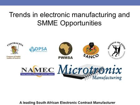 A leading South African Electronic Contract Manufacturer Trends in electronic manufacturing and SMME Opportunities.