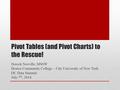 Pivot Tables (and Pivot Charts) to the Rescue! Dereck Norville, MSSW Hostos Community College – City University of New York DC Data Summit July 7 th, 2014.