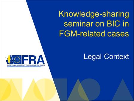 Knowledge-sharing seminar on BIC in FGM-related cases Legal Context.