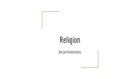 Religion Social Institutions. What is Religion? Definition Emile Durkheim: Religion is a “unified system of beliefs and practices related to sacred things”