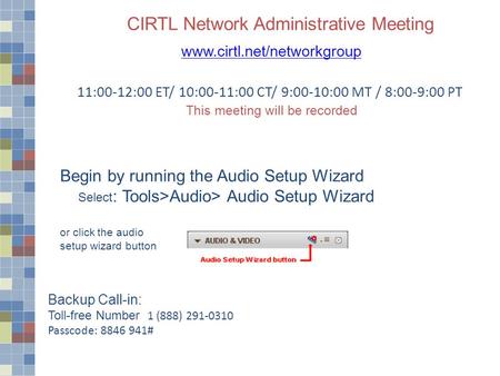 CIRTL Network Administrative Meeting www.cirtl.net/networkgroup 11:00-12:00 ET/ 10:00-11:00 CT/ 9:00-10:00 MT / 8:00-9:00 PT This meeting will be recorded.