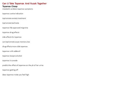 Can U Take Topamax And Nuzak Together Topamax Cheap metabolic acidosis topamax symptoms topamax contre indication topiramate anxiety treatment topiramate.