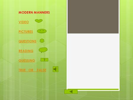 MODERN MANNERS VIDEO PICTURES QUESTIONS READING GUESSING TRUE OR FALSE.