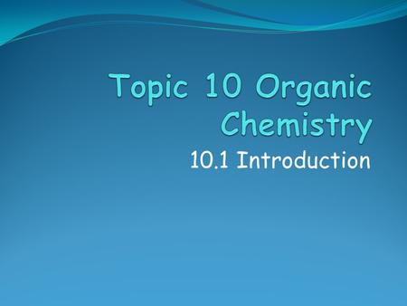 10.1 Introduction. Assessment Objectives 10.1.1 Describe the features of a homologous series. 10.1.2 Predict and explain the trends in boiling points.