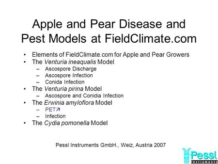 Apple and Pear Disease and Pest Models at FieldClimate.com Elements of FieldClimate.com for Apple and Pear Growers The Venturia ineaqualis Model –Ascospore.