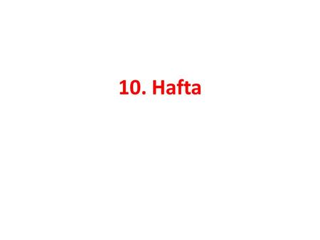 10. Hafta.