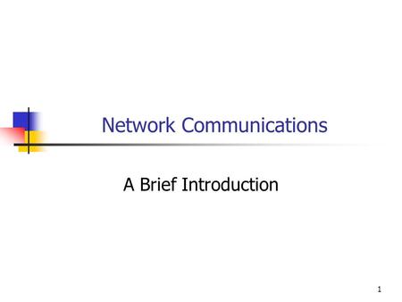 1 Network Communications A Brief Introduction. 2 Network Communications.