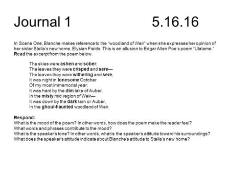 Journal 15.16.16 In Scene One, Blanche makes reference to the “woodland of Weir” when she expresses her opinion of her sister Stella’s new home, Elysian.